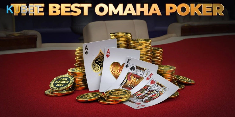 Những lưu ý quan trọng khi chơi Omaha Poker Kubet